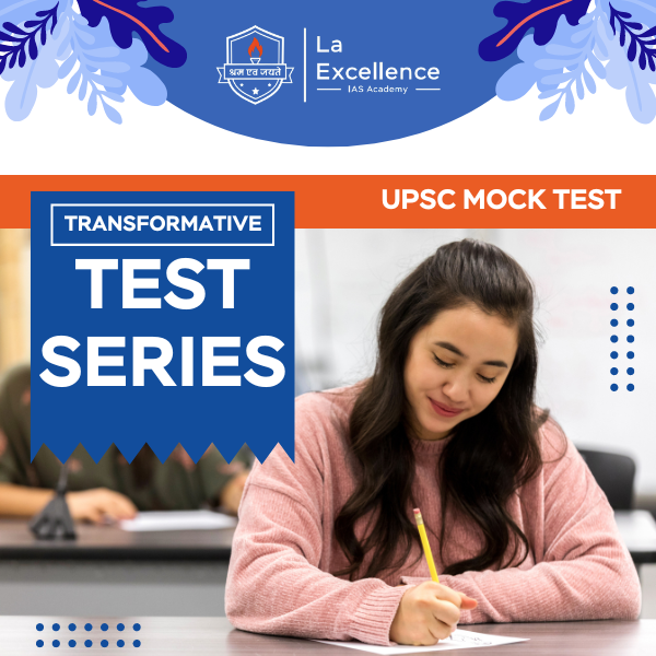 Mastering Success with La Excellence IAS: Our Transformative Test Series